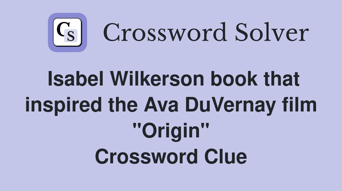 Isabel Wilkerson book that inspired the Ava DuVernay film "Origin